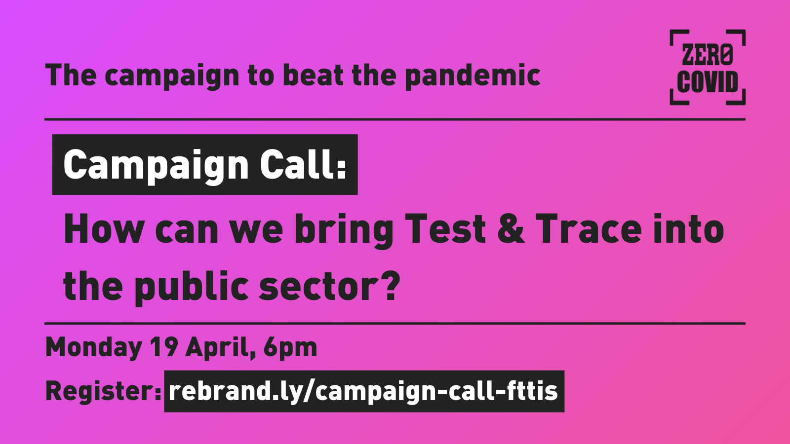 A image publicising an event "Campaign Call: How can we bring Test & Trace into the public sector" on Monday April 19 2021