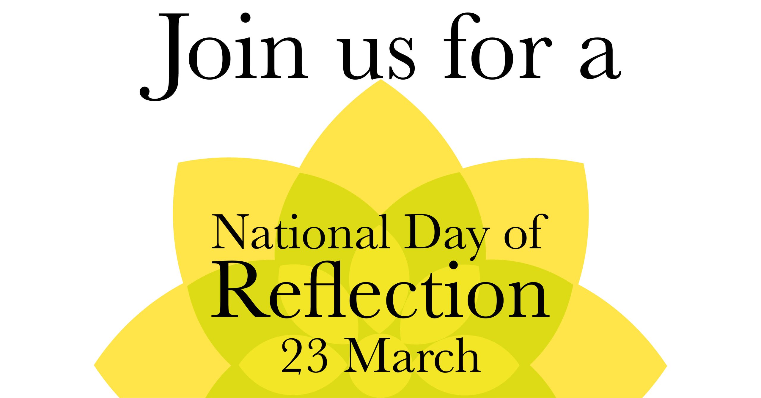 Join us for a National Day of Reflection 23 March over a series of yellow interlocking leaves.