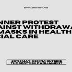A banner image advertising the Banner Protest against the withdrawal of masks in health and social care, on 20 May 2023 at 3.30pm outside the Scottish parliament.