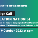 A promotional image for Covid Action UK's next campaign call, titled "Ventilation Nations". It's over a blue/green gradient, and reads: "Campaign Call: Ventilation Nation(s). We'll hear from the Hazard's Campaign about ventilation in the work place, the Workers' COVID Inquiry and more, followed by Q&A." The event will be on Monday 9 October 2023 at 6pm. You can go to https://linktr.ee/covidactionuk to register or use the link in the post below.